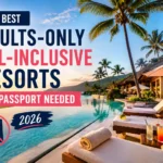 11 Best Adults-Only All-Inclusive Resorts No Passport Needed (2026)