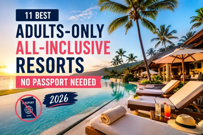 11 Best Adults-Only All-Inclusive Resorts No Passport Needed (2026)