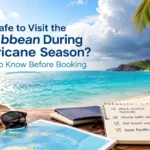 Is It Safe to Visit the Caribbean During Hurricane Season? What to Know Before Booking